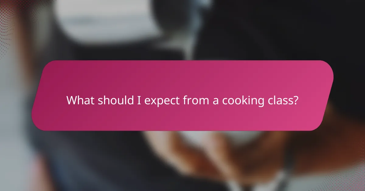 What should I expect from a cooking class?