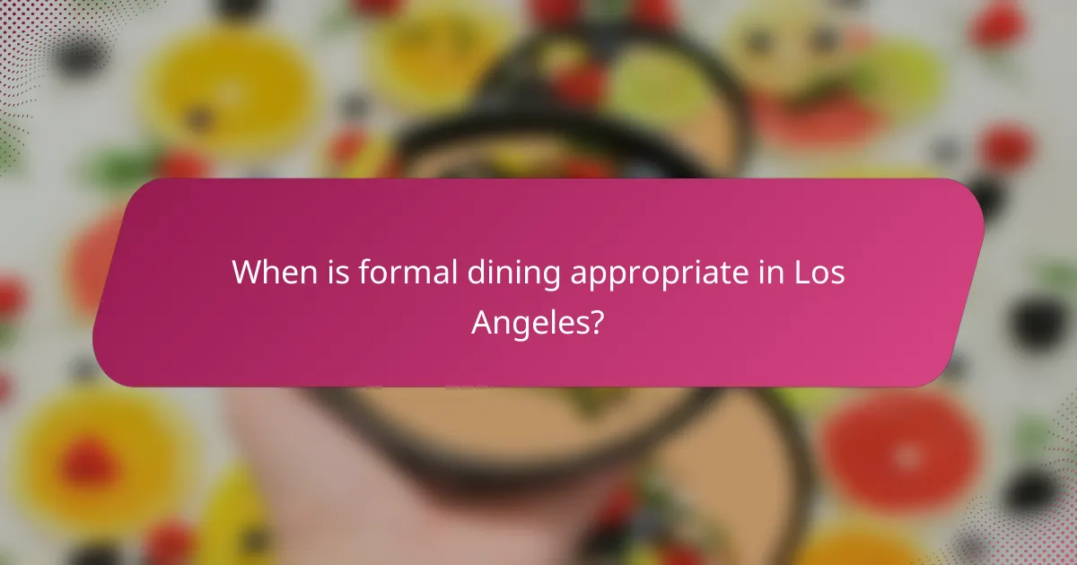 When is formal dining appropriate in Los Angeles?